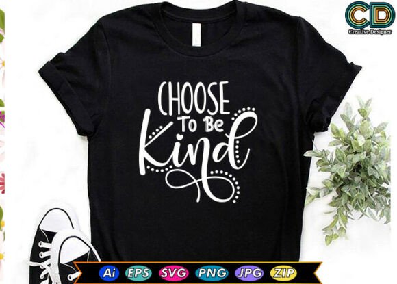 Choose to Be Kind T-Shirt Designs: What Makes Them Stand Out and How to Decide