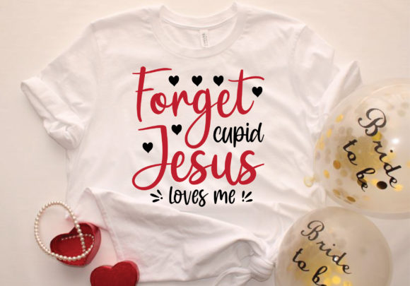 Forget Cupid Jesus Loves Me Svg Design