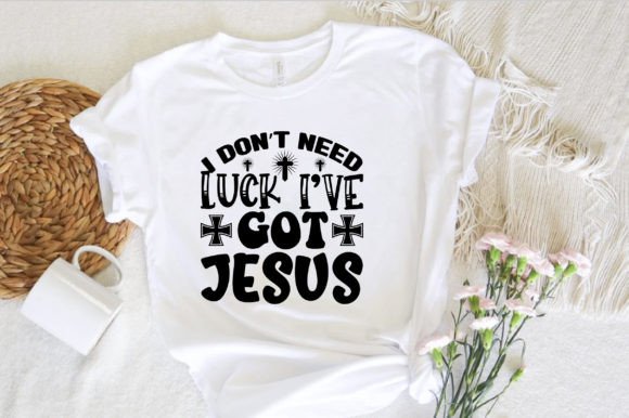 I Don’t Need Luck I’ve Got Jesus
