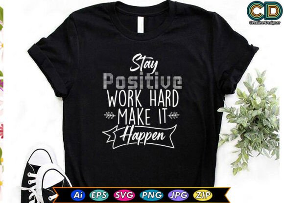 Stay Positive, Work Hard, Make It Happen: A Mindset for Real-World Success